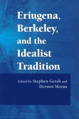 Eriugena, Berkeley, and the Idealist Tradition by Gersh, Stephen