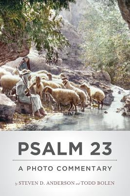 Psalm 23: A Photo Commentary by Bolen, Todd