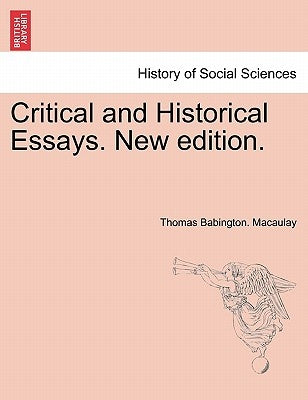 Critical and Historical Essays. New edition. by Macaulay, Thomas Babington