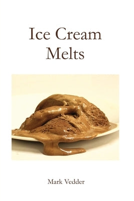 Ice Cream Melts by Vedder, Mark