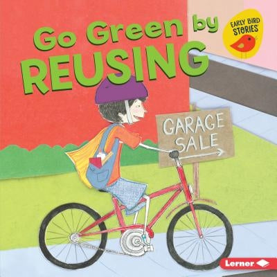 Go Green by Reusing by Bullard, Lisa
