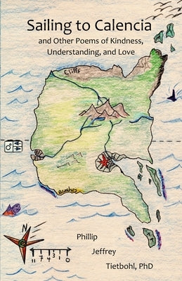 Sailing to Calencia: and Other Poems of Kindness, Understanding, and Love by Tietbohl, Isabelle Grace