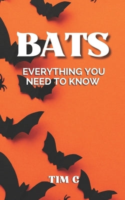 Bats: Everything You Need To Know by Clowdus, Timothy J.