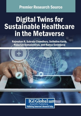 Digital Twins for Sustainable Healthcare in the Metaverse by R, Rajmohan