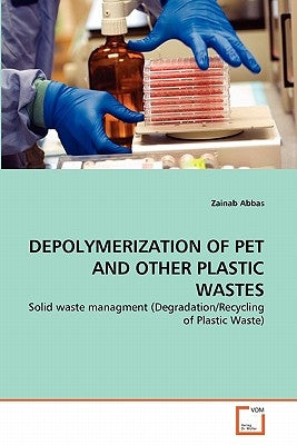 Depolymerization of Pet and Other Plastic Wastes by Abbas, Zainab