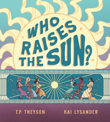 Who Raises the Sun? by Theyson, T. P.