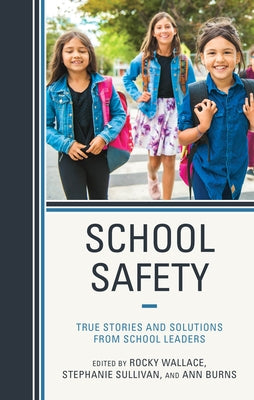 School Safety: True Stories and Solutions from School Leaders by Wallace, Rocky