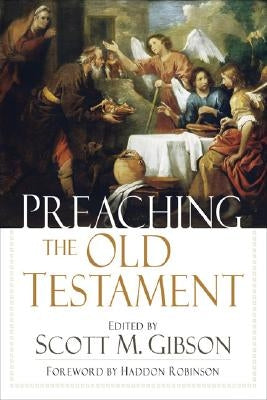 Preaching the Old Testament by Gibson, Scott M.