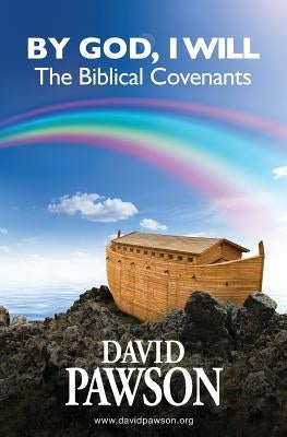 By God, I Will: The Biblical Covenants by Pawson, David