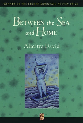 Between the Sea and Home by David, Almitra