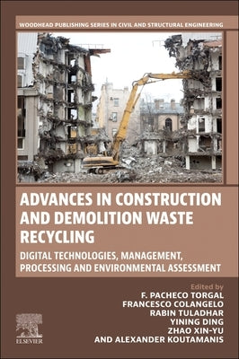 Advances in Construction and Demolition Waste Recycling: Digital Technologies, Management, Processing and Environmental Assessment by Pacheco-Torgal, F.