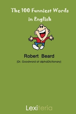 The 100 Funniest Words in English by Beard, Robert