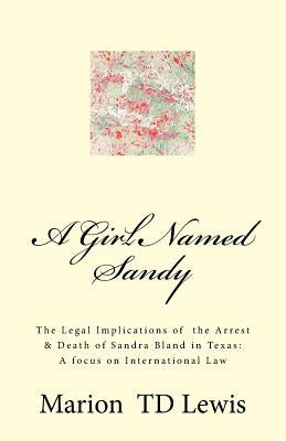 A Girl Named Sandy: The Life, Legacy & Death of Sandra Bland by Lewis, Marion Td