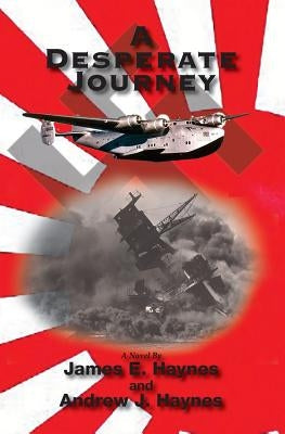 A Desperate Journey by Haynes, James E.