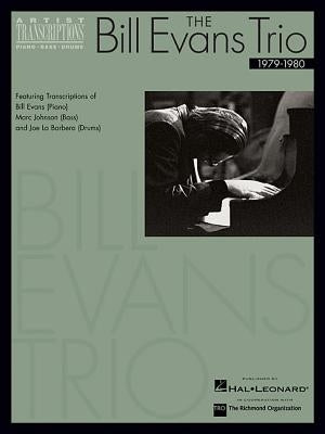 The Bill Evans Trio - 1979-1980: Artist Transcriptions (Piano * Bass * Drums) by Evans, Bill