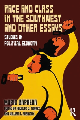 Race and Class in the Southwest and Other Essays: Studies in Political Economy by Barrera, Mario