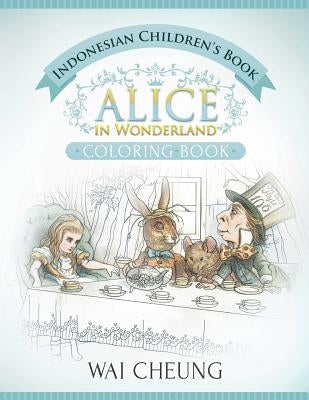 Indonesian Children's Book: Alice in Wonderland (English and Indonesian Edition) by Cheung, Wai