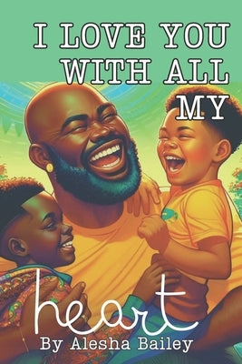 I Love You with All My Heart: Children's book for Fathers by Bailey, Amir