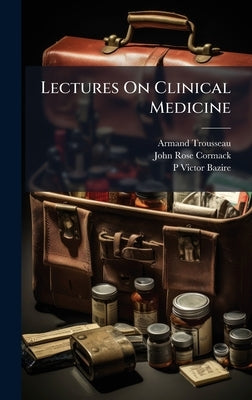 Lectures On Clinical Medicine by Trousseau, Armand