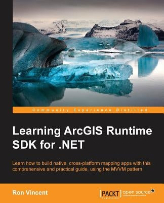Learning ArcGIS Runtime SDK for .NET by Vincent, Ron
