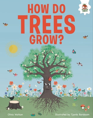 How Do Trees Grow?: An Illustrated Guide by Watson, Olivia