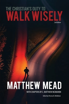 The Christian's Duty to Walk Wisely by McMahon, C. Matthew