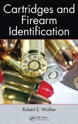Cartridges and Firearm Identification by Walker, Robert E.