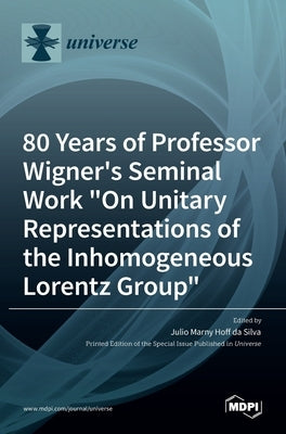 80 Years of Professor Wigner's Seminal Work "On Unitary Representations of the Inhomogeneous Lorentz Group" by Marny Hoff Da Silva, Julio