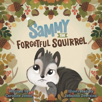 Sammy The Forgetful Squirrel by Zverzina, Johanna