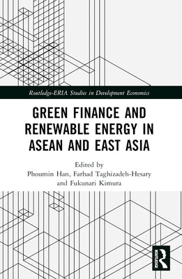 Green Finance and Renewable Energy in ASEAN and East Asia by Phoumin, Han