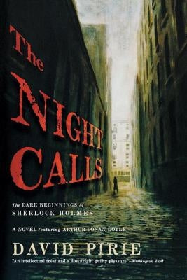 Night Calls: The Dark Beginnings of Sherlock Holmes by Pirie, David