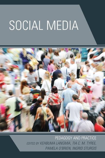 Social Media: Pedagogy and Practice by Langmia, Kehbuma