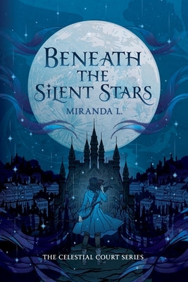 Beneath the Silent Stars by L, Miranda