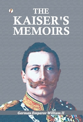 The Kaiser's Memoirs by William, German Emperor, II
