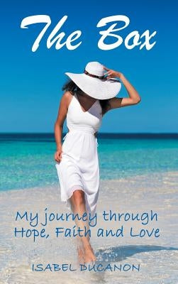 The Box: My Journey Through Hope, Faith and Love by Ducanon, Isabel