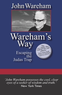 Wareham's Way: Escaping the Judas Trap by Wareham, John
