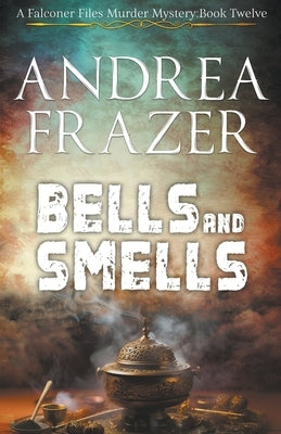 Bells and Smells by Frazer, Andrea