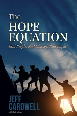 The HOPE Equation: Real People, Real Change, Real Impact by Cardwell, Jeff
