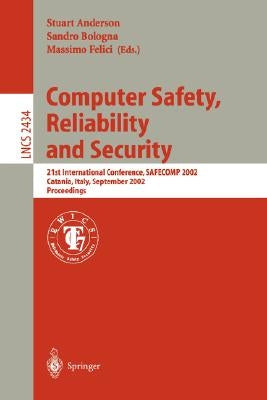 Computer Safety, Reliability, and Security: 22nd International Conference, Safecomp 2003, Edinburgh, Uk, September 23-26, 2003, Proceedings by Anderson, Stuart