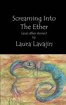 Screaming into the Ether by Lavajin, Laura