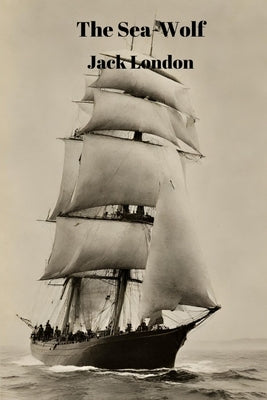 The Sea-Wolf (Annotated) by London, Jack