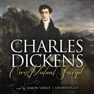 Our Mutual Friend by Dickens, Charles