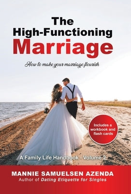 The High-Functioning Marriage: How to Make Your Marriage Flourish by Azenda, Mannie Samuelsen