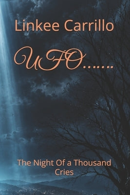 Ufo.......: The Night Of a Thousand Cries by Carrillo, Linkee