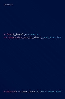 Smart Legal Contracts: Computable Law in Theory and Practice by Allen, Jason