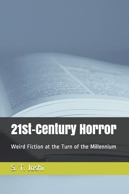 21st-Century Horror: Weird Fiction at the Turn of the Millennium by Joshi, S. T.