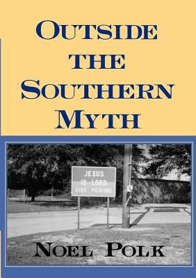 Outside the Southern Myth by Polk, Noel