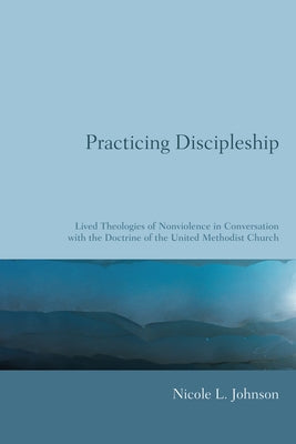 Practicing Discipleship by Johnson, Nicole L.