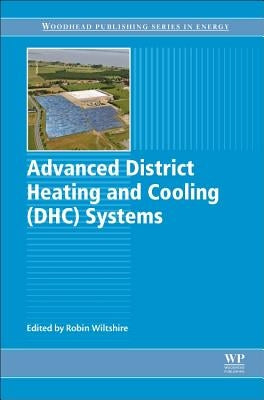 Advanced District Heating and Cooling (Dhc) Systems by Wiltshire, Robin