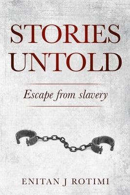 Stories Untold: Escape from Slavery by Rotimi, Enitan